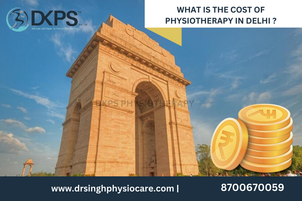 What is the cost of Physiotherapy in Delhi ?